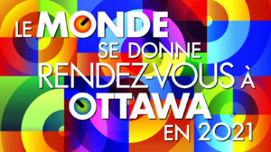 Le Monde se donne rendez vous a Ottawa en 2021